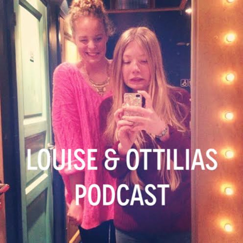 Louise & Ottilia's Podcast