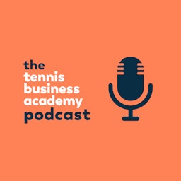 The Tennis Business Academy Podcast