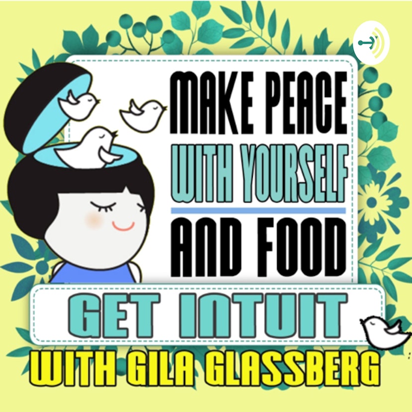 Get INTUIT with Gila- a podcast about Intuitive Eating and Personal Growth.