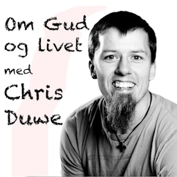 Om Gud og livet med Chris Duwe