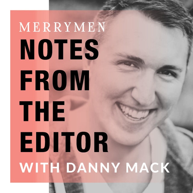 Merrymen: Notes from the Editor