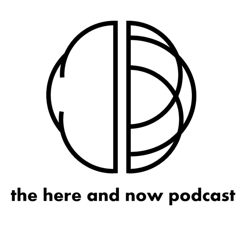 The Here and Now Podcast