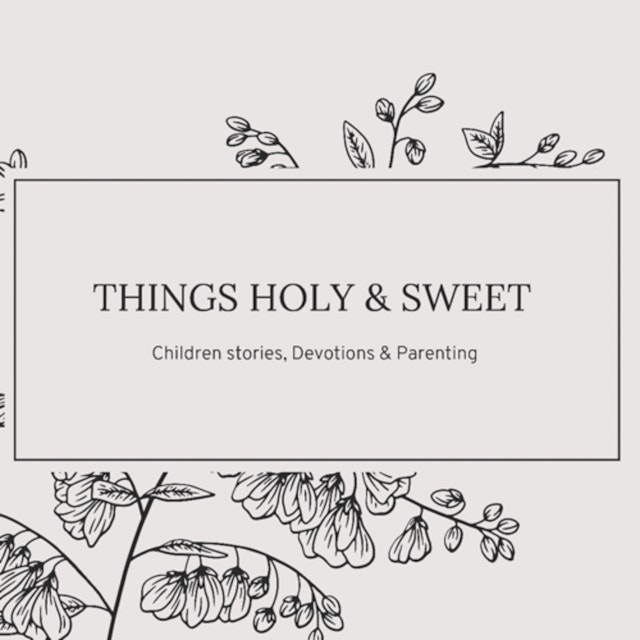 Things holy and sweet