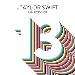 13: A Taylor Swift Fan Podcast