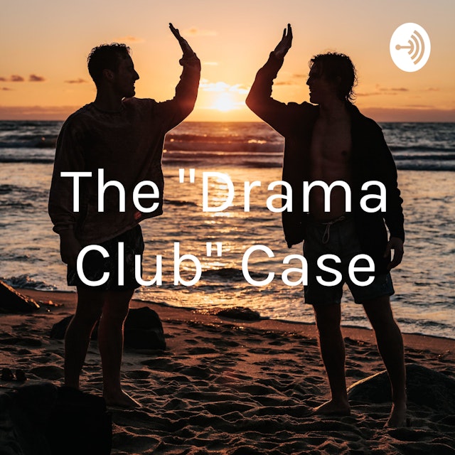 The "Drama Club" Case
