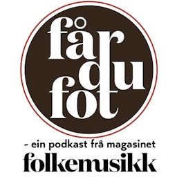 Får du fot - Folkemusikks podkast
