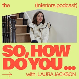 So, How Do You… The Interiors Podcast