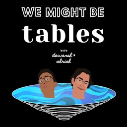 We Might Be Tables