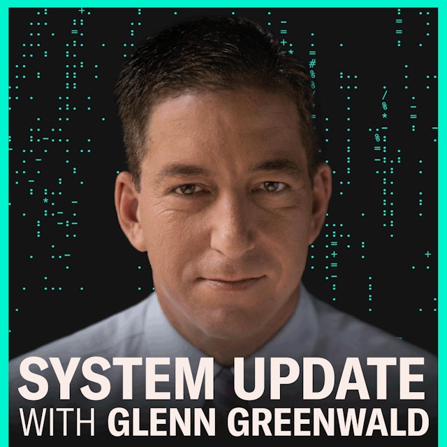 System Update with Glenn Greenwald