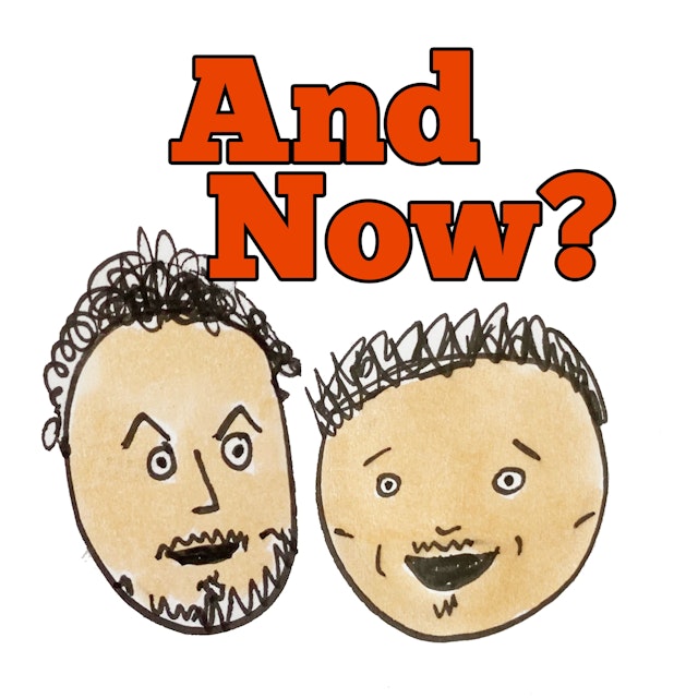 And Now? Podcast