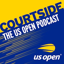 Courtside : The US Open Podcast