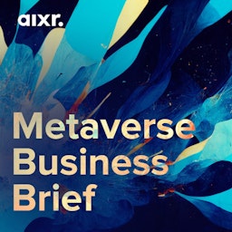 The Weekly Metaverse Business Brief