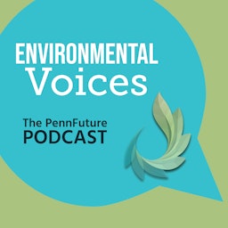 Environmental Voices: The PennFuture Podcast