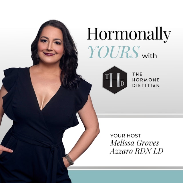 Hormonally Yours with The Hormone Dietitian