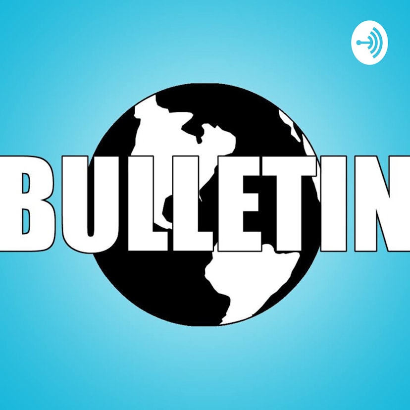 Bulletin Podcast