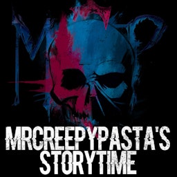 MrCreepyPasta's Storytime