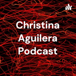 Christina Aguilera Podcast