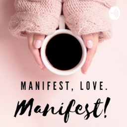 Manifest, Love. Manifest!