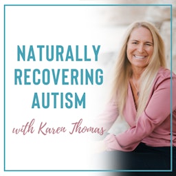 Naturally Recovering Autism with Karen Thomas