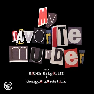 My Favorite Murder with Karen Kilgariff and Georgia Hardstark-image}