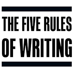 The Five Rules Of Writing