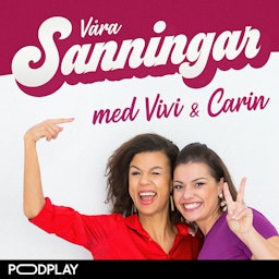 Våra sanningar med Vivi & Carin