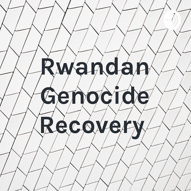 Rwandan Genocide Recovery