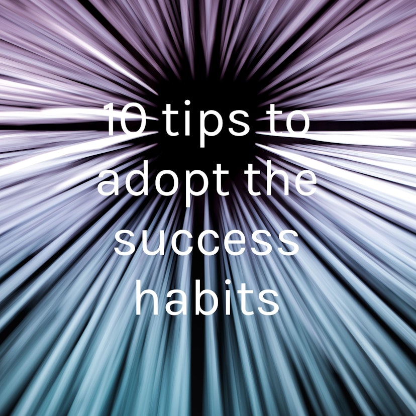 10 tips to adopt the success habits