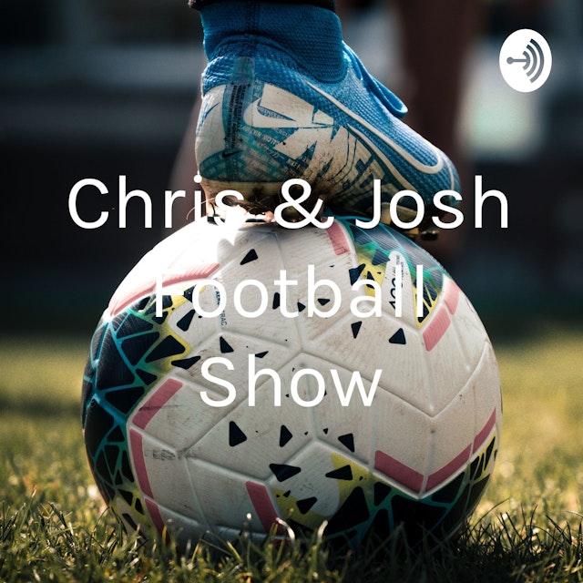Chris & Josh Football Show