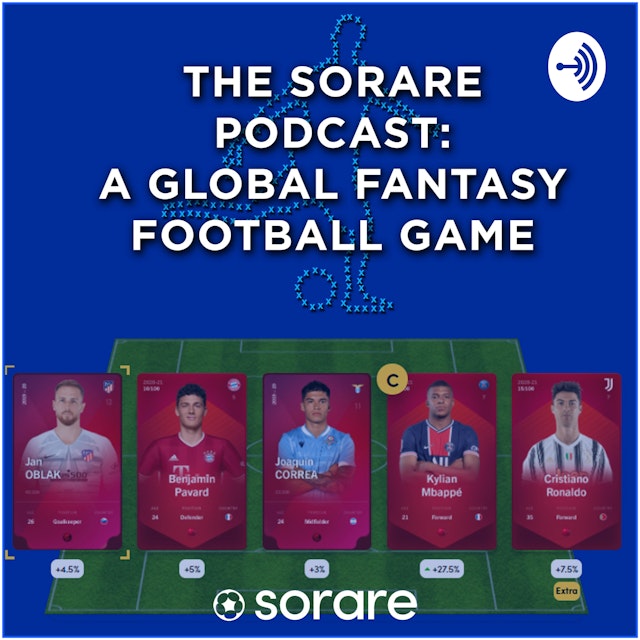 The Sorare Podcast: A Global Fantasy Football Game