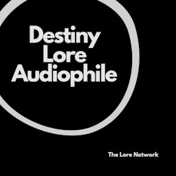 Destiny Lore Audiophile