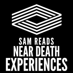 Sam Reads Near Death Experiences