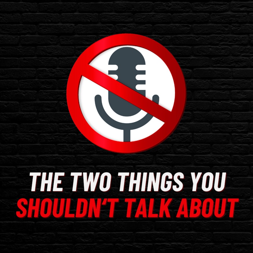 The Two Things You Shouldn't Talk About