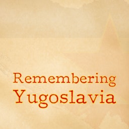 Remembering Yugoslavia