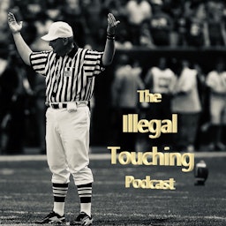 The Illegal Touching Podcast