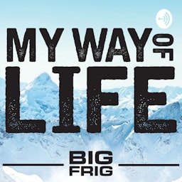 Big Frig: My Way Of Life