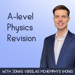 A-level Physics Revision with Jonas