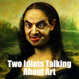 Two Idiots Talking About Art