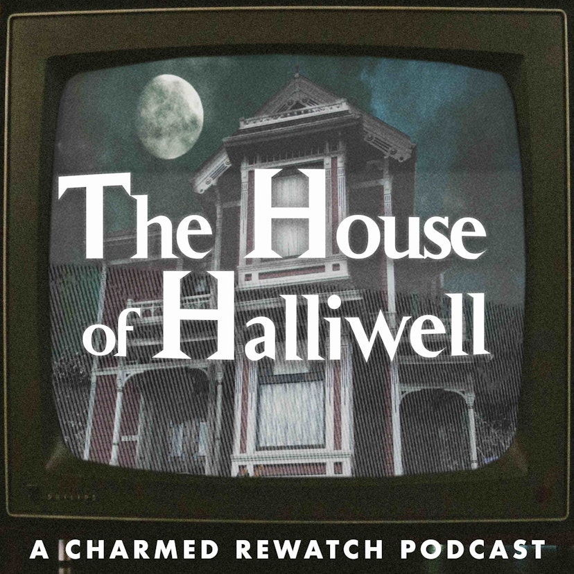 The House of Halliwell / A Charmed Rewatch Podcast