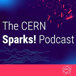 The CERN Sparks! Podcast