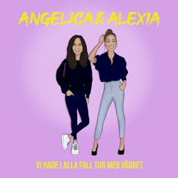 Angelica & Alexia - Vi hade i alla fall tur med vädret