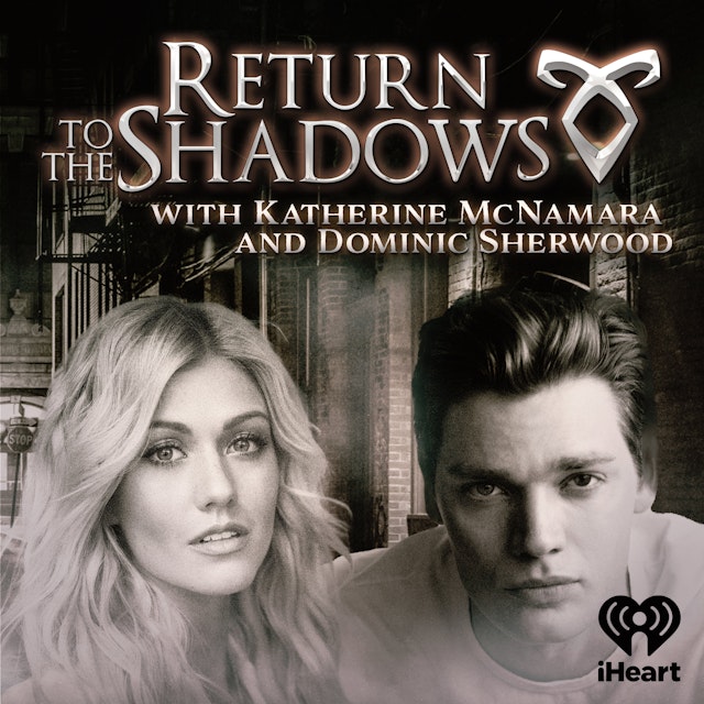 Return to the Shadows with Katherine McNamara and Dominic Sherwood