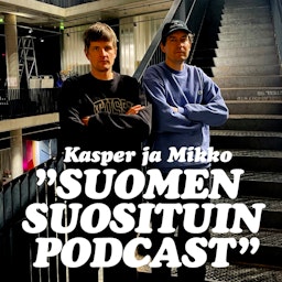 Kasper ja Mikko - Suomen suosituin podcast