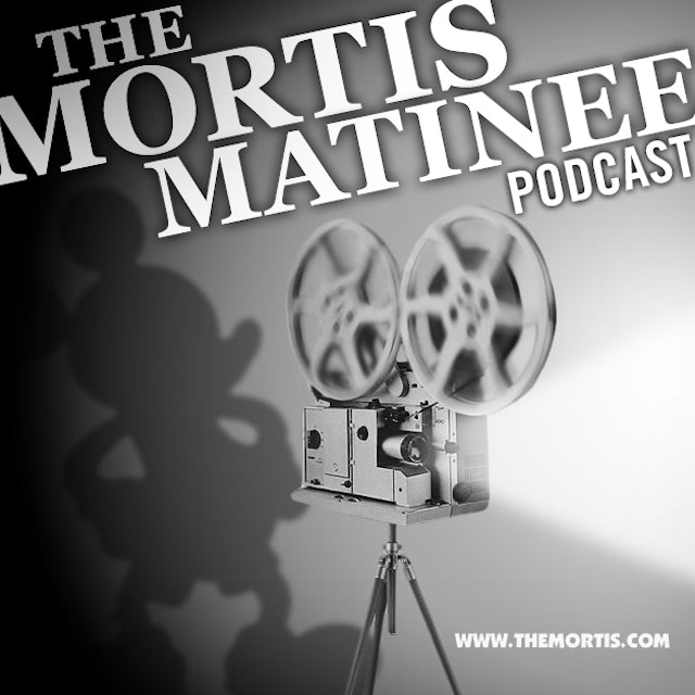 The Mortis Matinee Podcast