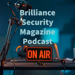 Brilliance Security Magazine Podcast