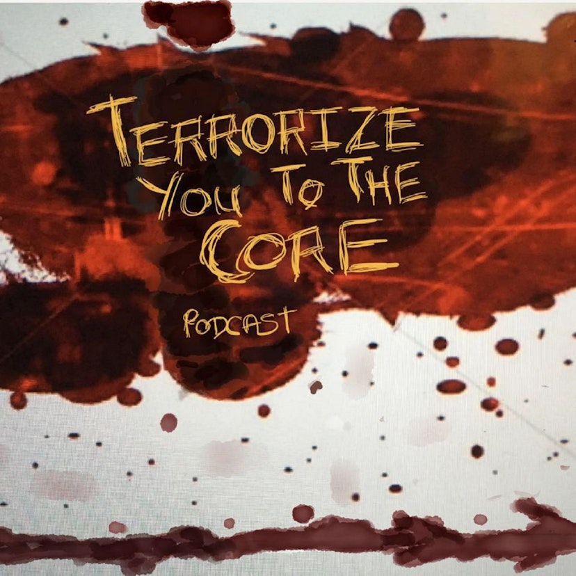 Terrorize you to the core podcast