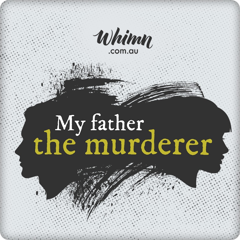My Father The Murderer