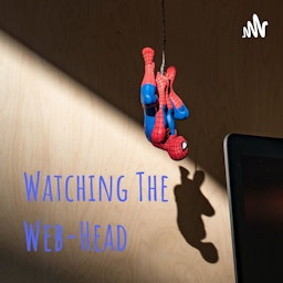 Watching The Web-Head: A Spider-Man Podcast