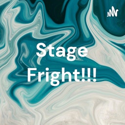 Stage Fright!!!
