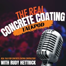 The Real Concrete Coating Talk Pod